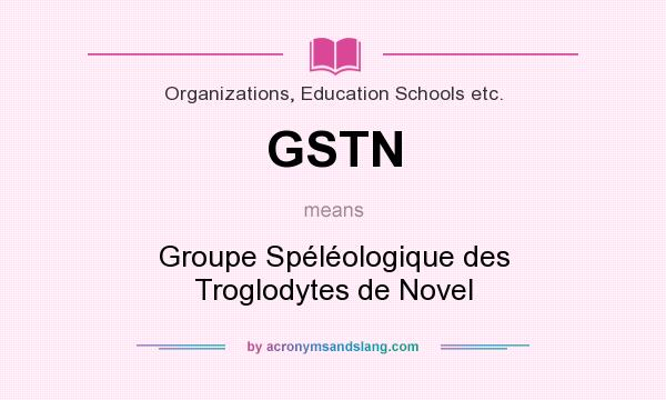 What does GSTN mean? It stands for Groupe Spéléologique des Troglodytes de Novel