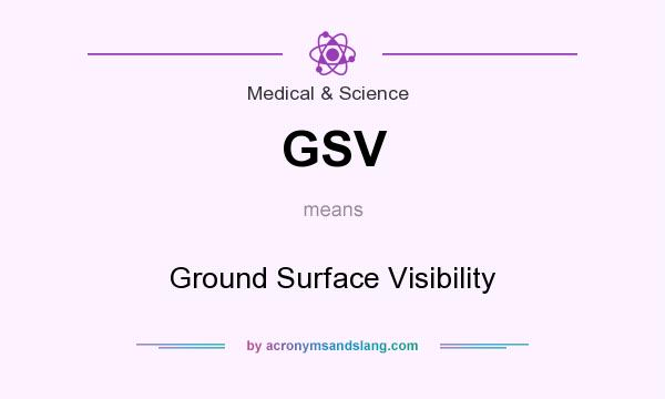 What does GSV mean? It stands for Ground Surface Visibility