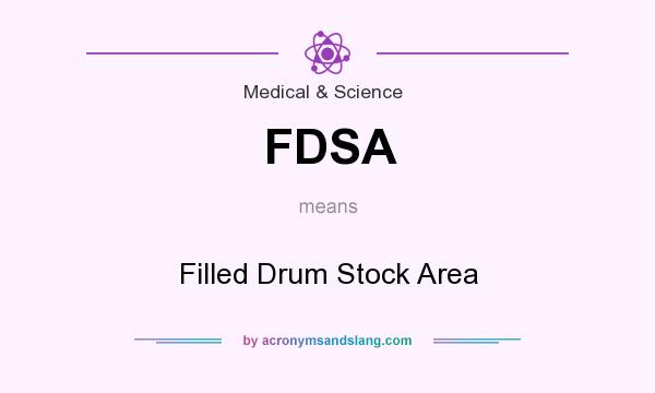 What does FDSA mean? It stands for Filled Drum Stock Area