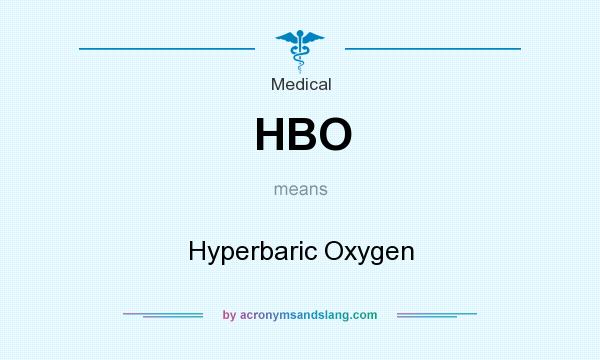 What does HBO mean? It stands for Hyperbaric Oxygen