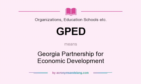 What does GPED mean? It stands for Georgia Partnership for Economic Development