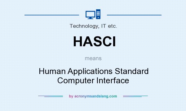 What does HASCI mean? It stands for Human Applications Standard Computer Interface