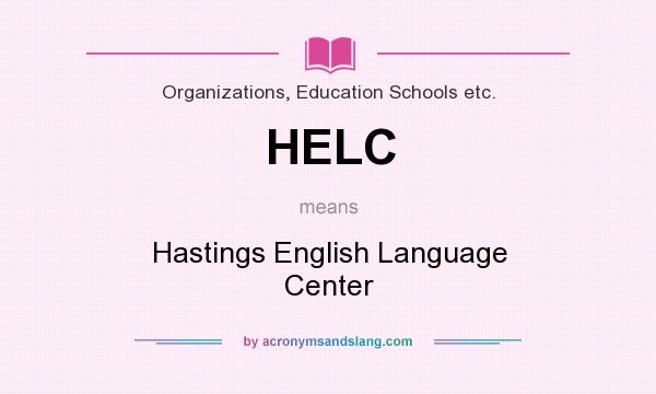 What does HELC mean? It stands for Hastings English Language Center