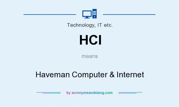 What does HCI mean? It stands for Haveman Computer & Internet