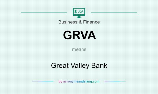 What does GRVA mean? It stands for Great Valley Bank