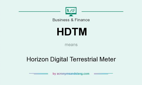 What does HDTM mean? It stands for Horizon Digital Terrestrial Meter
