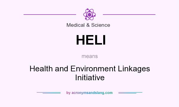 What does HELI mean? It stands for Health and Environment Linkages Initiative