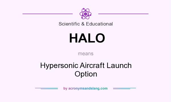 What does HALO mean? It stands for Hypersonic Aircraft Launch Option