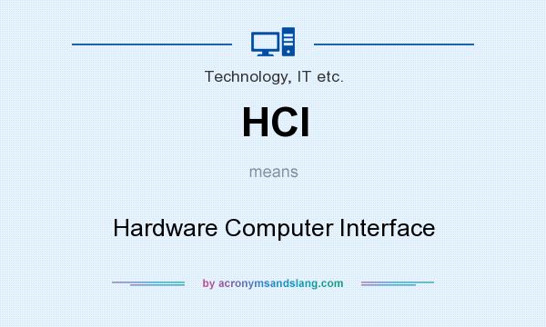 What does HCI mean? It stands for Hardware Computer Interface