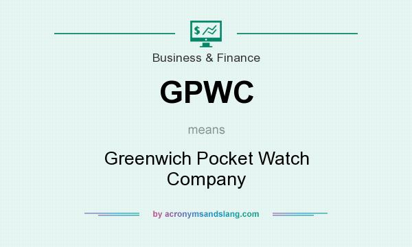 What does GPWC mean? It stands for Greenwich Pocket Watch Company