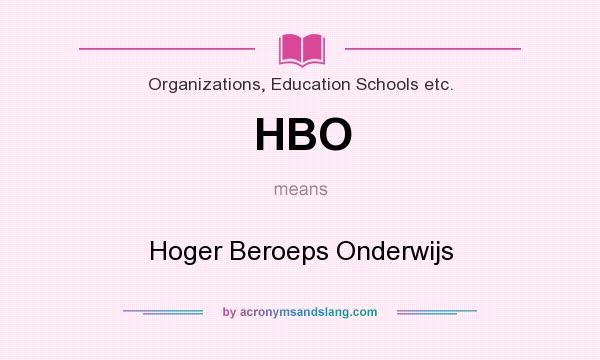 What does HBO mean? It stands for Hoger Beroeps Onderwijs
