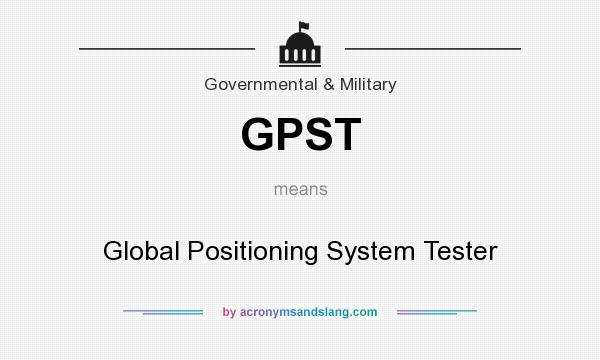 What does GPST mean? It stands for Global Positioning System Tester