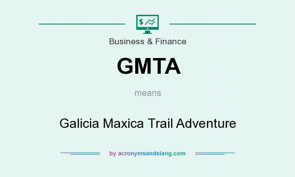 What does GMTA mean? It stands for Galicia Maxica Trail Adventure