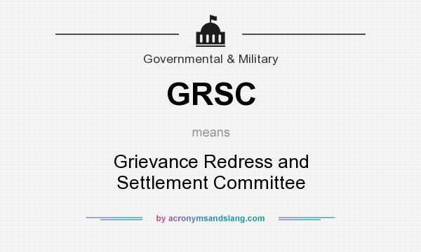 What does GRSC mean? It stands for Grievance Redress and Settlement Committee
