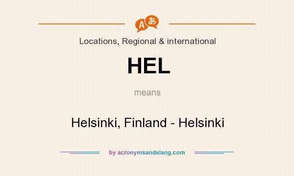 What does HEL mean? It stands for Helsinki, Finland - Helsinki