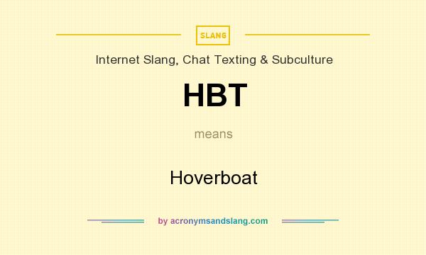 What does HBT mean? It stands for Hoverboat