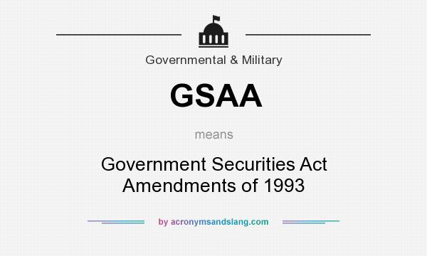 What does GSAA mean? It stands for Government Securities Act Amendments of 1993