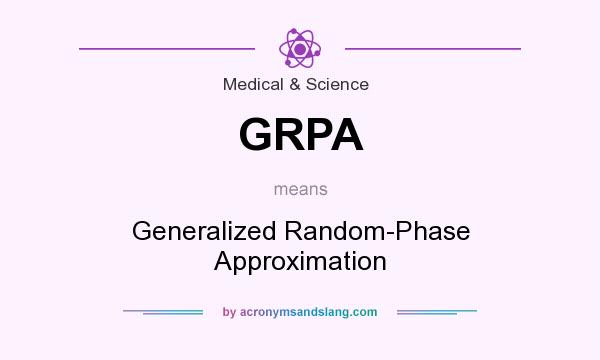 What does GRPA mean? It stands for Generalized Random-Phase Approximation
