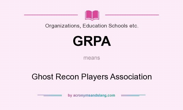 What does GRPA mean? It stands for Ghost Recon Players Association