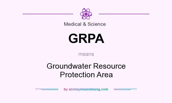 What does GRPA mean? It stands for Groundwater Resource Protection Area