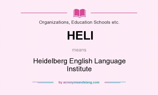 What does HELI mean? It stands for Heidelberg English Language Institute