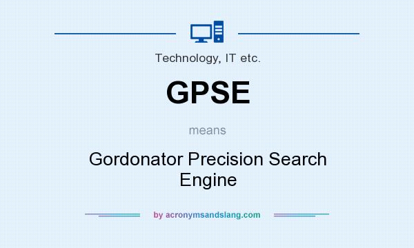 What does GPSE mean? It stands for Gordonator Precision Search Engine