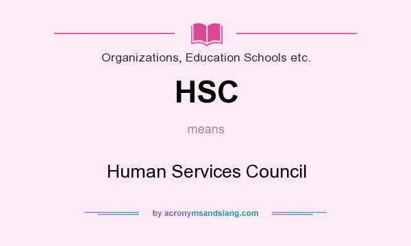 What does HSC mean? It stands for Human Services Council