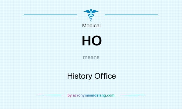 What does HO mean? It stands for History Office