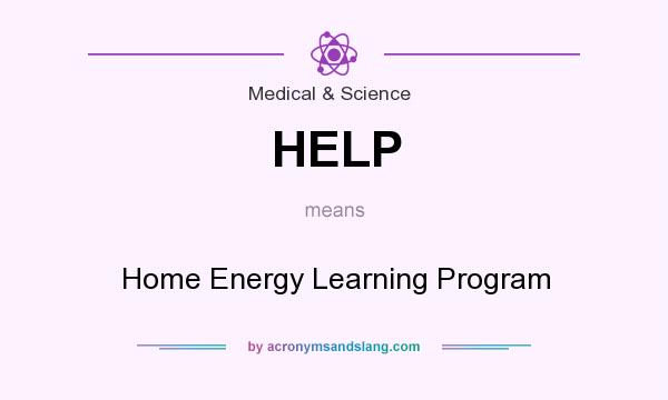 What does HELP mean? It stands for Home Energy Learning Program