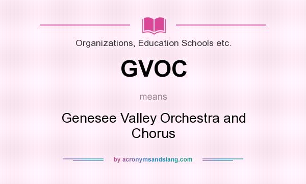 What does GVOC mean? It stands for Genesee Valley Orchestra and Chorus