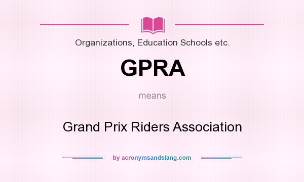 What does GPRA mean? It stands for Grand Prix Riders Association