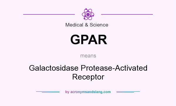 What does GPAR mean? It stands for Galactosidase Protease-Activated Receptor