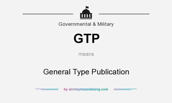 What does GTP mean? It stands for General Type Publication