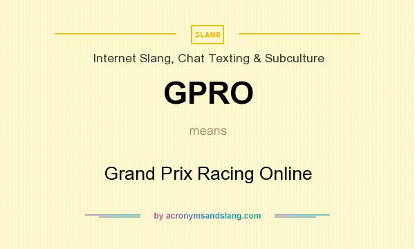 What does GPRO mean? It stands for Grand Prix Racing Online