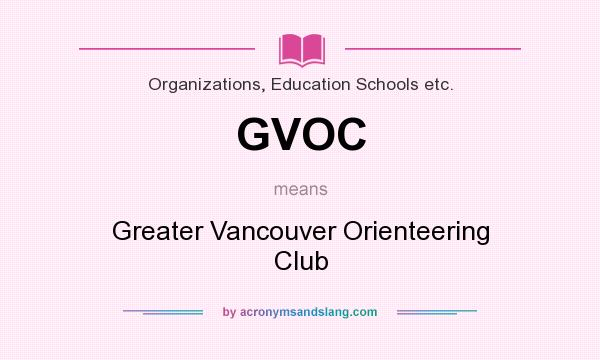 What does GVOC mean? It stands for Greater Vancouver Orienteering Club