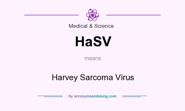 What does HaSV mean? It stands for Harvey Sarcoma Virus