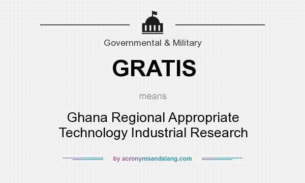What does GRATIS mean? It stands for Ghana Regional Appropriate Technology Industrial Research