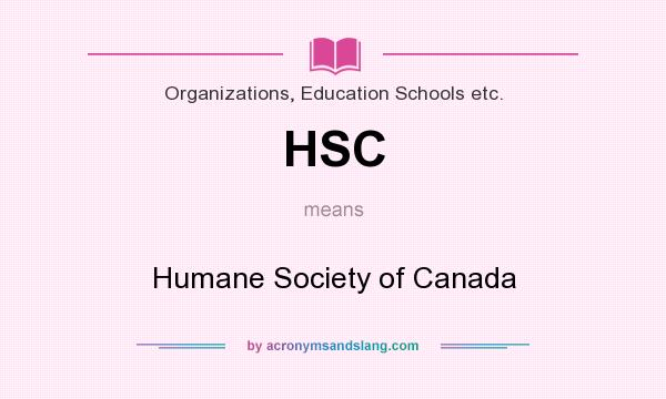 What does HSC mean? It stands for Humane Society of Canada
