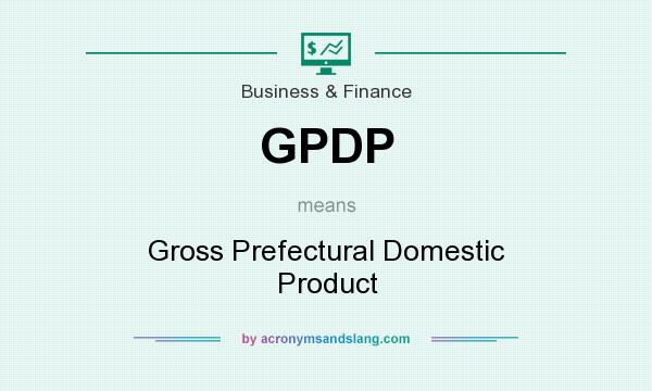 What does GPDP mean? It stands for Gross Prefectural Domestic Product