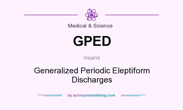 What does GPED mean? It stands for Generalized Periodic Eleptiform Discharges