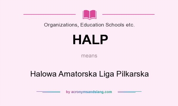 What does HALP mean? It stands for Halowa Amatorska Liga Pilkarska
