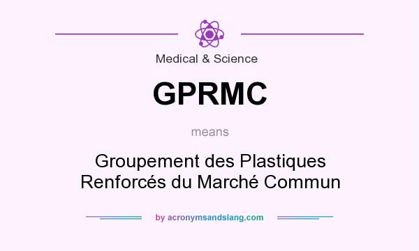 What does GPRMC mean? It stands for Groupement des Plastiques Renforcés du Marché Commun