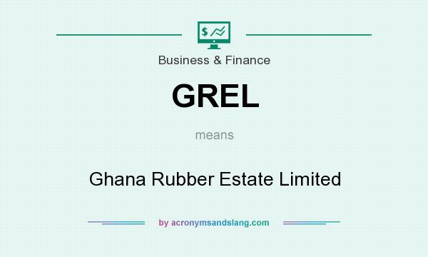 What does GREL mean? It stands for Ghana Rubber Estate Limited