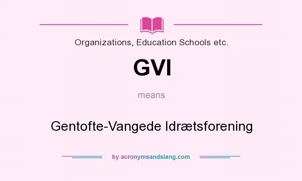 What does GVI mean? It stands for Gentofte-Vangede Idrætsforening