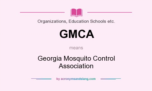What does GMCA mean? It stands for Georgia Mosquito Control Association