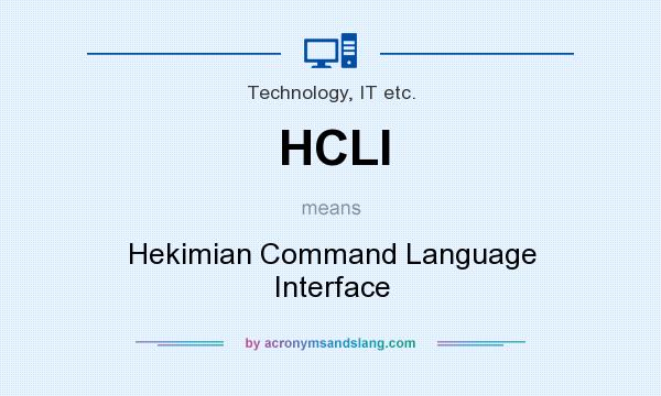 What does HCLI mean? It stands for Hekimian Command Language Interface