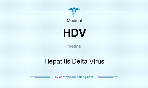 What does HDV mean? It stands for Hepatitis Delta Virus