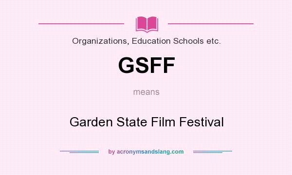 What does GSFF mean? It stands for Garden State Film Festival