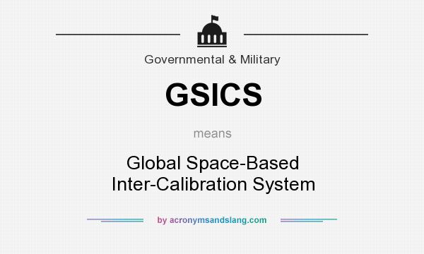 What does GSICS mean? It stands for Global Space-Based Inter-Calibration System