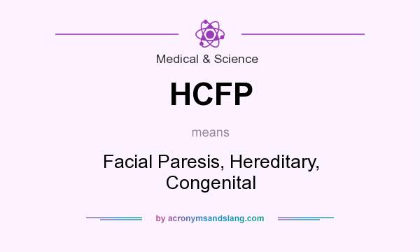 What does HCFP mean? It stands for Facial Paresis, Hereditary, Congenital
